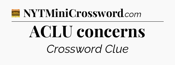 ACLU concerns crossword clue Eugene Sheffer