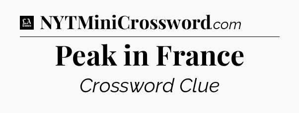 Peak in France - LA Times Crossword