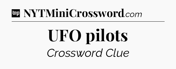 UFO pilots Crossword Clue