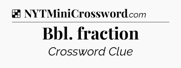 Solution: Bbl. fraction - NYT Crossword