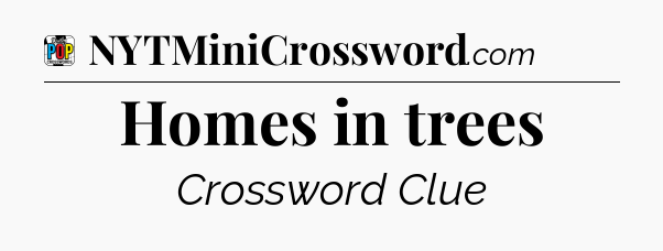 Homes in trees Crossword Clue