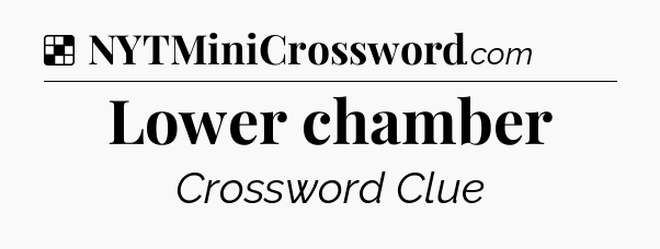 Solution: Lower chamber - NYT Crossword