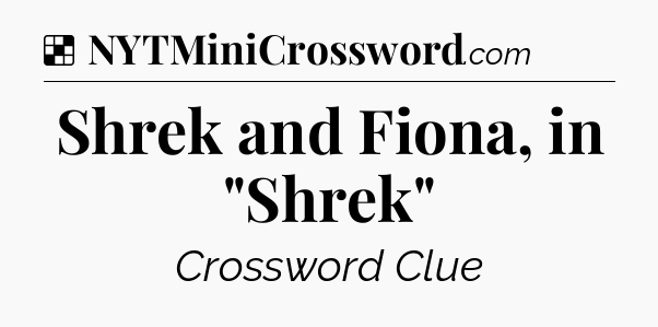 Solution: Shrek and Fiona, in 