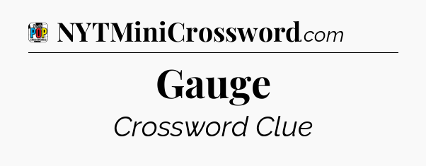 Gauge Crossword Clue