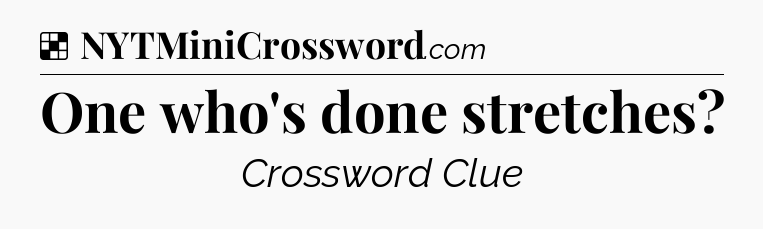 Solution: One who's done stretches - NYT Crossword