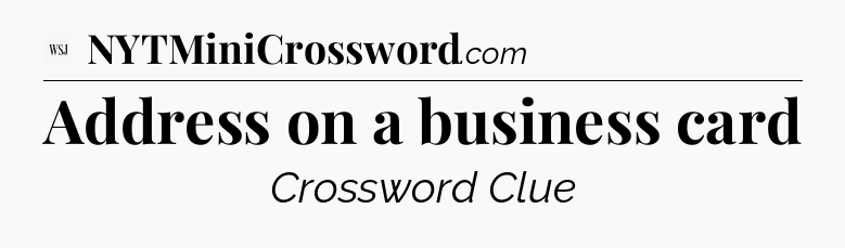Address on a business card - WSJ Crossword