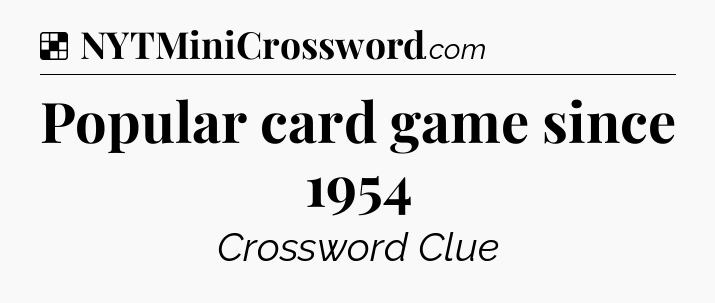 Solution: Popular card game since 1954 - NYT Crossword