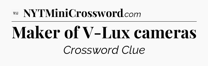 Maker of V-Lux cameras - WSJ Crossword