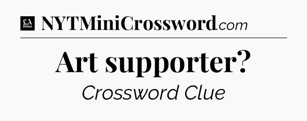 Art supporter - LA Times Crossword