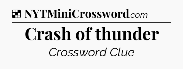 Crash of thunder NYT Crossword