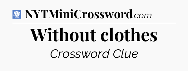 Without clothes Puzzle Page Crossword Clue