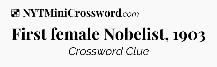Solution: First female Nobelist, 1903 - NYT Crossword