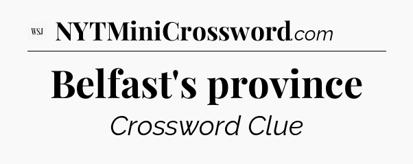 Belfast's province - WSJ Crossword