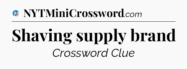 Shaving supply brand Crossword Clue
