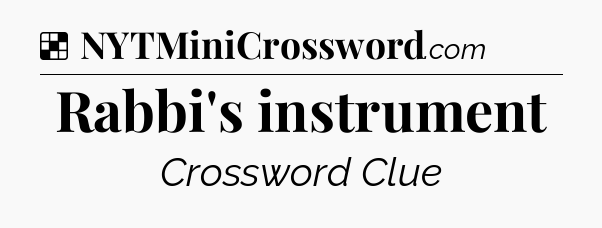 Solution: Rabbi's instrument - NYT Crossword