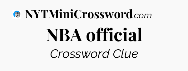 NBA official Crossword Clue