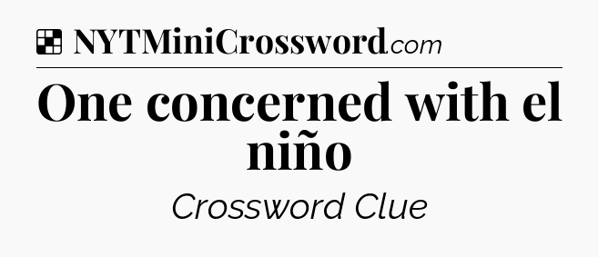 Solution: One concerned with el niño - NYT Crossword