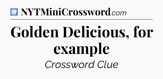 Golden Delicious, for example Puzzle Page Crossword Clue