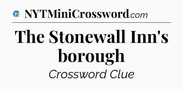 The Stonewall Inn's borough Crossword Clue