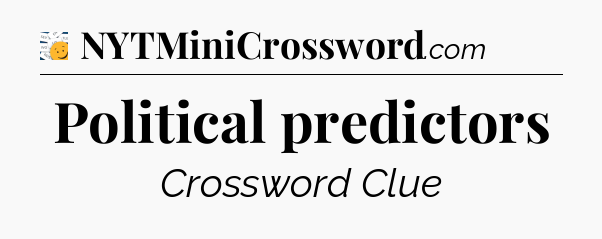 Political predictors - 7 Little Words