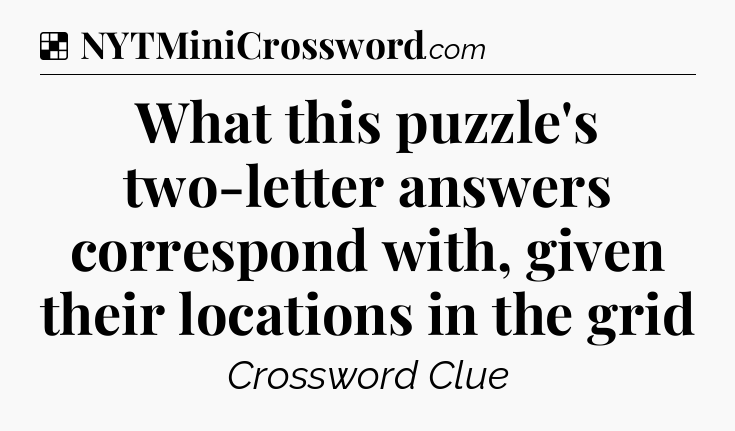 Solution: What this puzzle's two-letter answers correspond with, given their locations in the grid - NYT Crossword