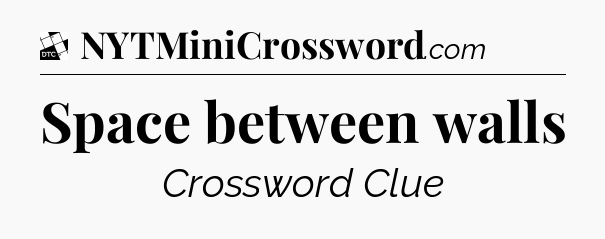 Space between walls - Daily Themed Classic Crossword