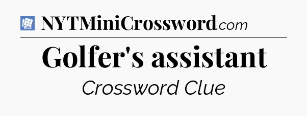 Golfer's assistant Puzzle Page Crossword Clue