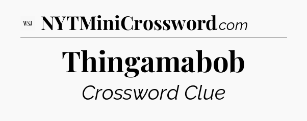 Thingamabob - WSJ Crossword