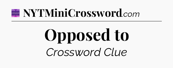 Opposed to - Thomas Joseph Crossword