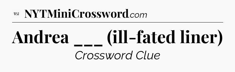 Andrea ___ (ill-fated liner) - WSJ Crossword