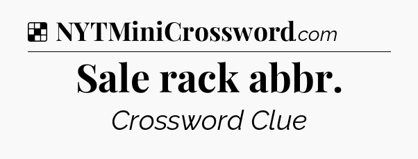 Solution: Sale rack abbr - NYT Crossword