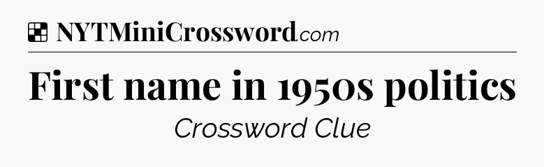Solution: First name in 1950s politics - NYT Crossword