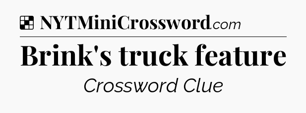 Solution: Brink's truck feature - NYT Crossword