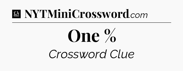 One % - LA Times Crossword