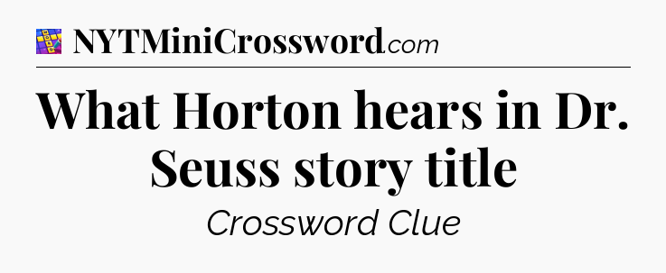 What Horton hears in Dr. Seuss story title Codycross
