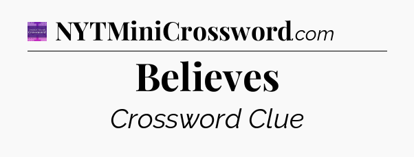 Believes - Thomas Joseph Crossword
