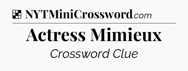 Solution: Actress Mimieux - NYT Crossword