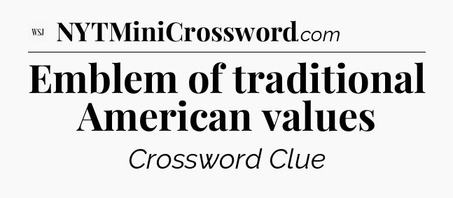 Emblem of traditional American values - WSJ Crossword