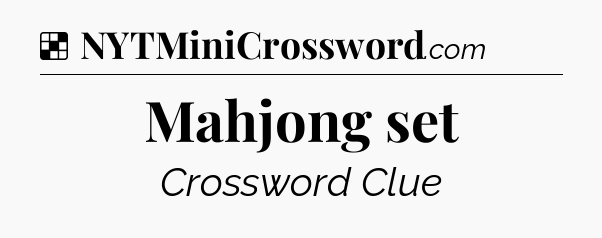 Solution: Mahjong set - NYT Crossword