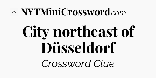City northeast of Düsseldorf - WSJ Crossword