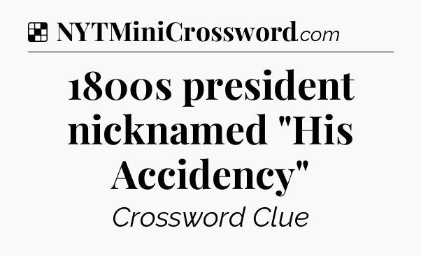 Solution: 1800s president nicknamed 