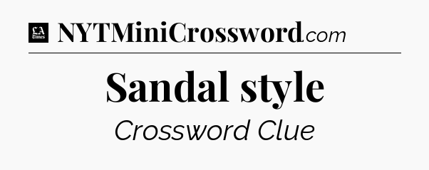 Sandal style - LA Times Crossword