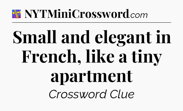 Small and elegant in French, like a tiny apartment Codycross