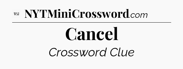 Cancel - WSJ Crossword