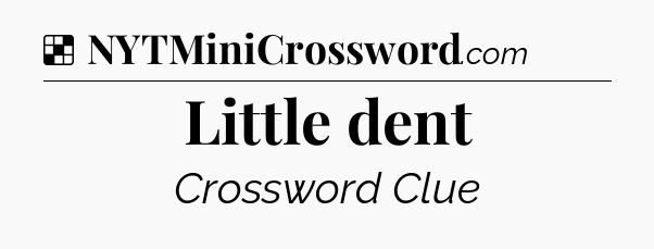 Solution: Little dent - NYT Crossword