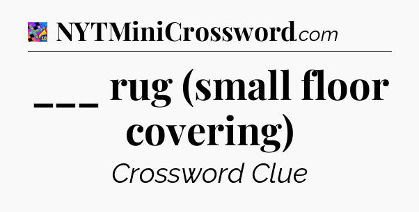 ___ rug (small floor covering) Crossword Clue