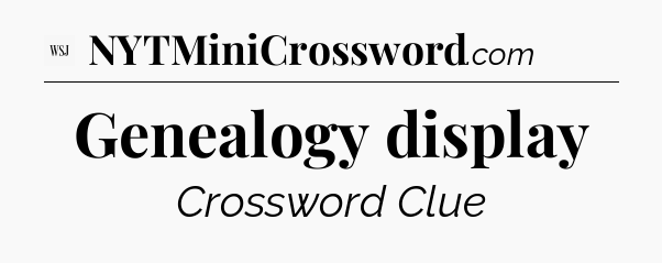 Genealogy display - WSJ Crossword