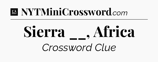 Sierra __, Africa - LA Times Crossword