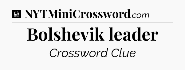 Bolshevik leader - LA Times Crossword