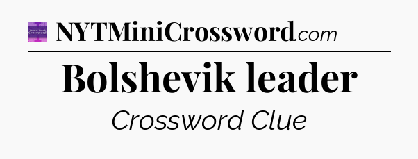 Bolshevik leader - Thomas Joseph Crossword